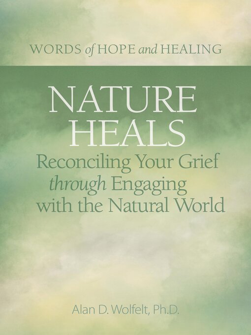 Title details for Nature Heals by Alan Wolfelt - Available